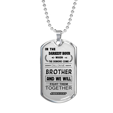 My Brother Dog tag - When the Demon comes - Birthday Gifts For Brother Necklace Luxury